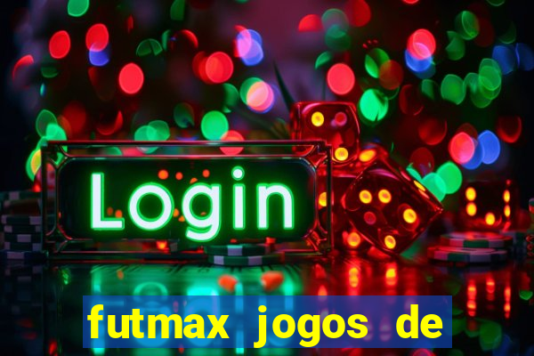 futmax jogos de hoje ao vivo